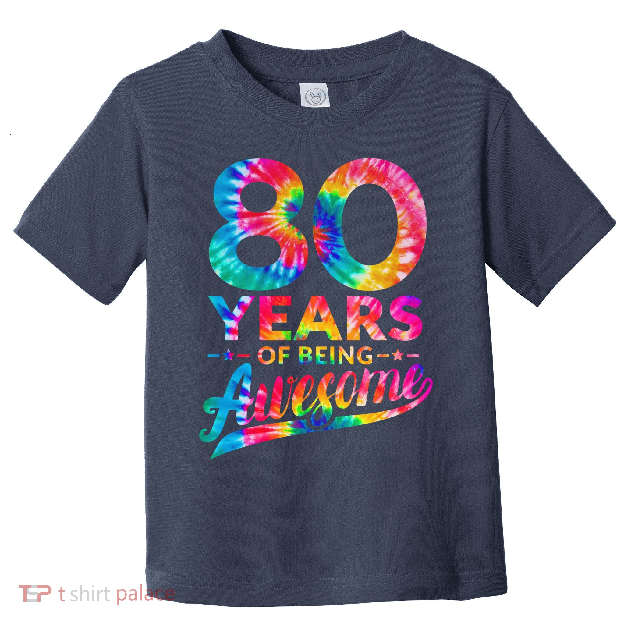 80th Birthday 80 Years Old Tie Dye Awesome Toddler T-Shirt