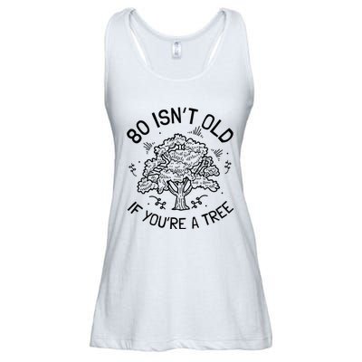 80th Birthday 80 Years 80 IsnT Old If YouRe A Tree Ladies Essential Flowy Tank