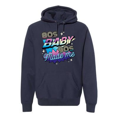 80s Baby 90s Made Me Retro Premium Hoodie