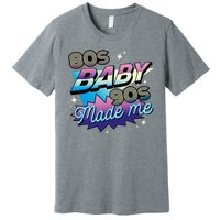 80s Baby 90s Made Me Retro Premium T-Shirt