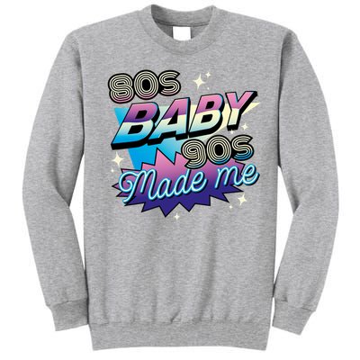 80s Baby 90s Made Me Retro Tall Sweatshirt