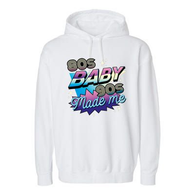 80s Baby 90s Made Me Retro Garment-Dyed Fleece Hoodie