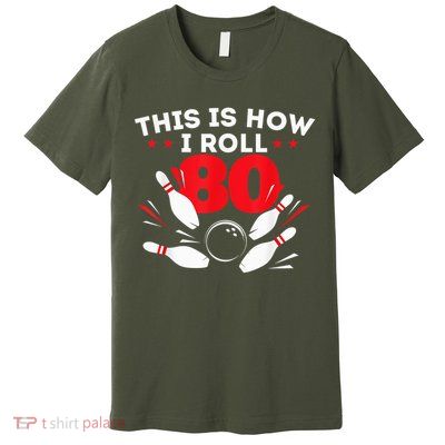 80th Birthday Bowling Lover 80 Years Old Bday Premium T-Shirt