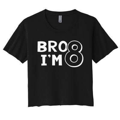 8th Birthday Bro I’m 8 Year Old Eight Party Women's Crop Top Tee