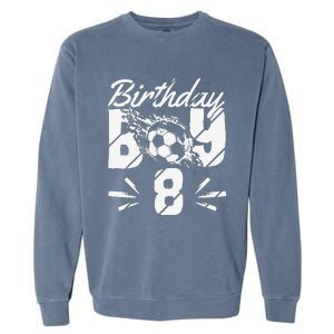 8th Birthday Birthday Boy Birthday Boy Soccer Fan Garment-Dyed Sweatshirt