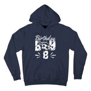 8th Birthday Birthday Boy Birthday Boy Soccer Fan Tall Hoodie