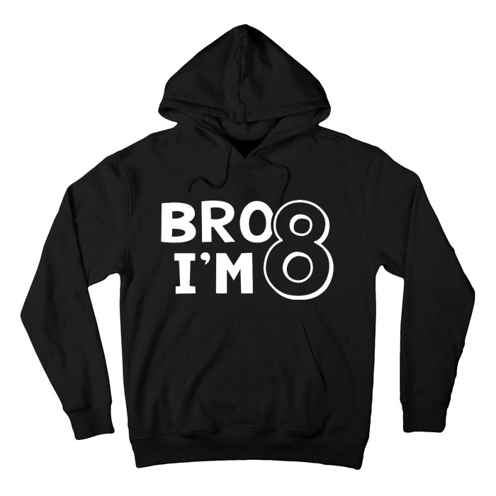 8th Birthday Bro I’m 8 Year Old Eight Eighth Party Hoodie