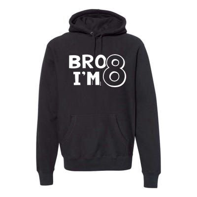 8th Birthday Boy Bro I’m 8 Year Old Eight Eighth Party Premium Hoodie