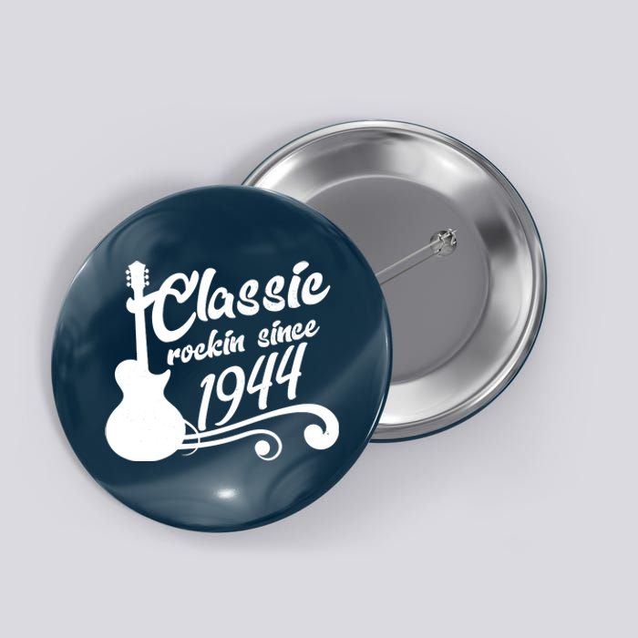 80th Birthday Classic Rockin Since 1944 Button