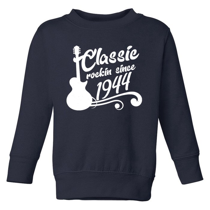 80th Birthday Classic Rockin Since 1944 Toddler Sweatshirt