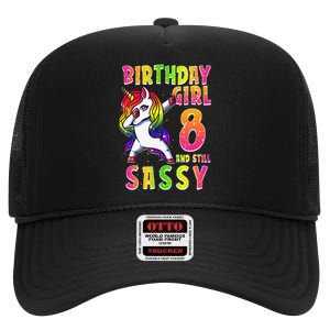 8th Birthday Dabbing Unicorn 8 Years Old & Still SASSY High Crown Mesh Back Trucker Hat