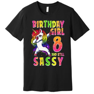 8th Birthday Dabbing Unicorn 8 Years Old & Still SASSY Premium T-Shirt