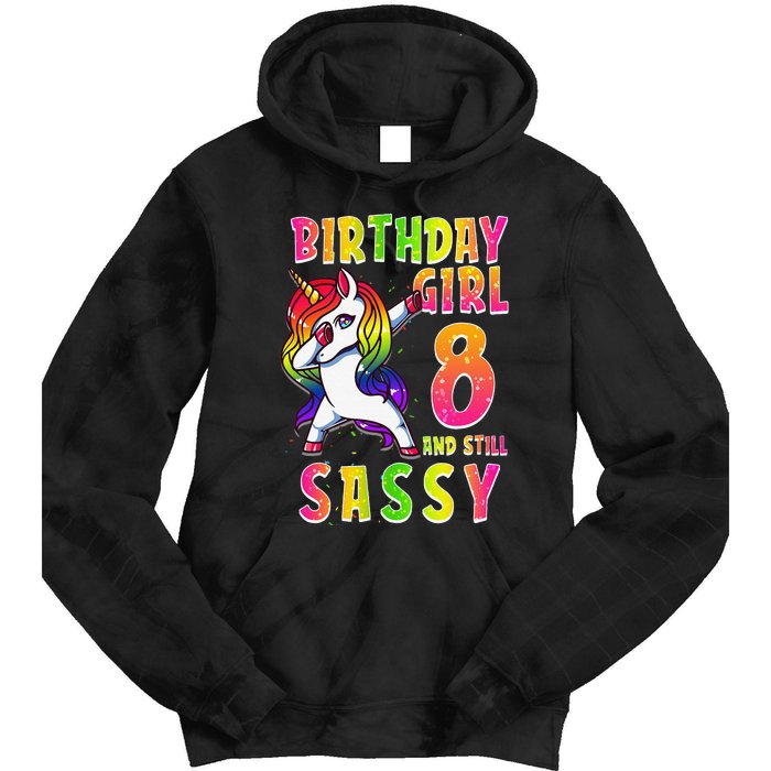 8th Birthday Dabbing Unicorn 8 Years Old & Still SASSY Tie Dye Hoodie