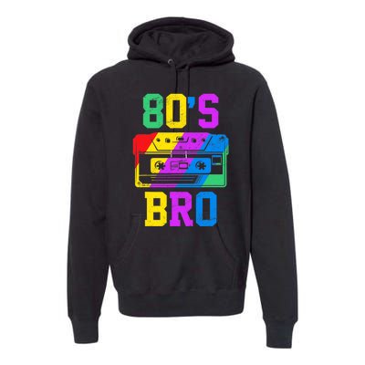 80s Bro Funny Retro 80s 90s Party Costume 80s Lover Premium Hoodie