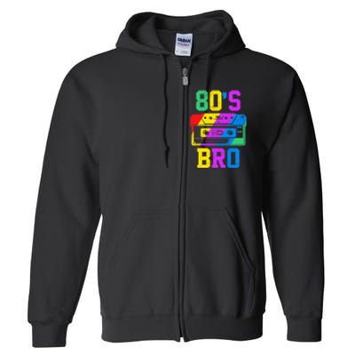 80s Bro Funny Retro 80s 90s Party Costume 80s Lover Full Zip Hoodie