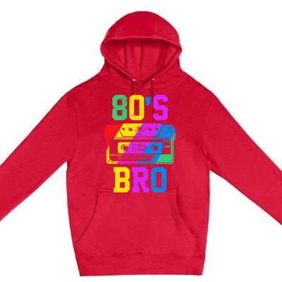 80s Bro Funny Retro 80s 90s Party Costume 80s Lover Premium Pullover Hoodie