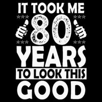 80th Birthday Gift Took Me 80 Years Good Funny 80 Year Old Long Sleeve Shirt