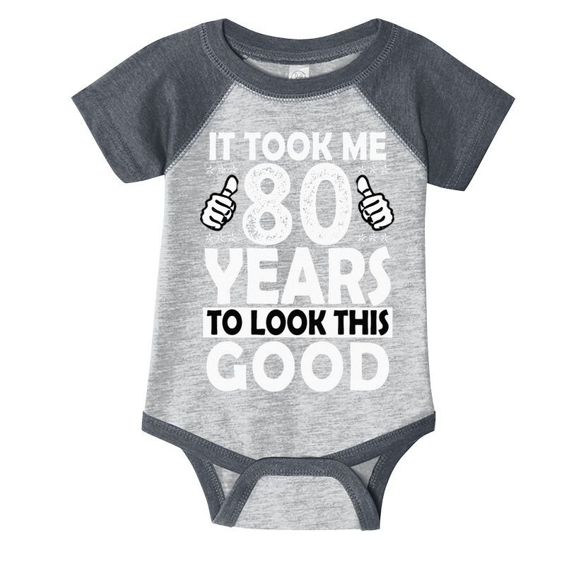 80th Birthday Gift Took Me 80 Years Good Funny 80 Year Old Infant Baby Jersey Bodysuit