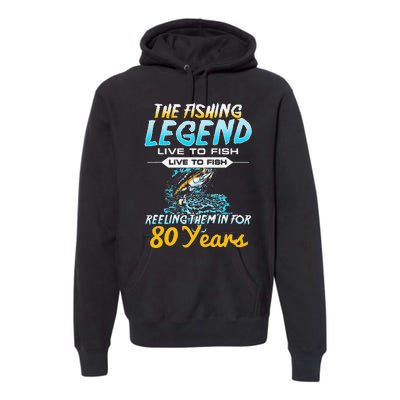 80th Birthday Gift The Fishing Legend 80 Years Fisherman Premium Hoodie