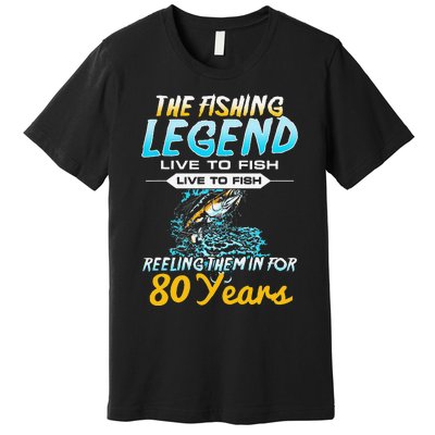 80th Birthday Gift The Fishing Legend 80 Years Fisherman Premium T-Shirt