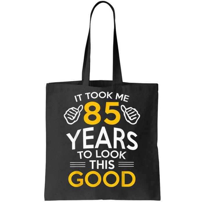 85th Birthday Gift, Took Me 85 Years - 85 Year Old Tote Bag