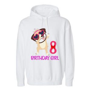 8th Birthday Girl Funny Pug Dog 8 Years Old Birthday Garment-Dyed Fleece Hoodie