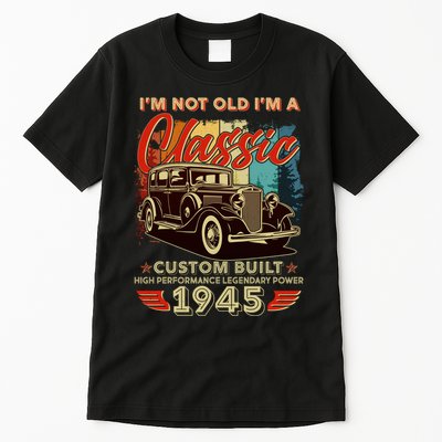 80th Birthday Im Not Old Im A Classic 1945 Custom Built Tall T-Shirt