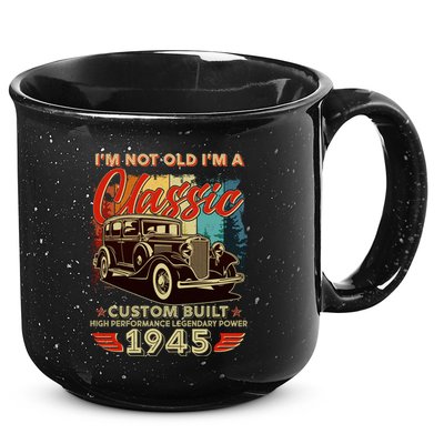 80th Birthday Im Not Old Im A Classic 1945 Custom Built 15oz Campfire Ceramic Mug