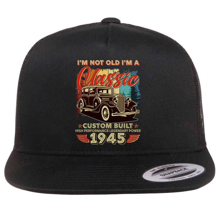 80th Birthday Im Not Old Im A Classic 1945 Custom Built Flatbill Hat