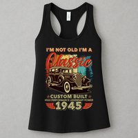 80th Birthday Im Not Old Im A Classic 1945 Custom Built Womens Tank Top