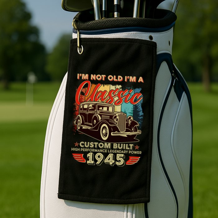 80th Birthday Im Not Old Im A Classic 1945 Custom Built Golf Towel