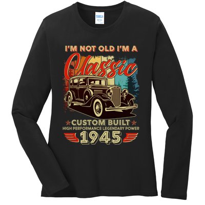 80th Birthday Im Not Old Im A Classic 1945 Custom Built Ladies Long Sleeve Shirt