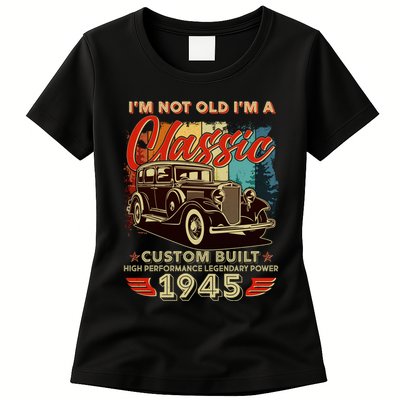 80th Birthday Im Not Old Im A Classic 1945 Custom Built Womens T-Shirt