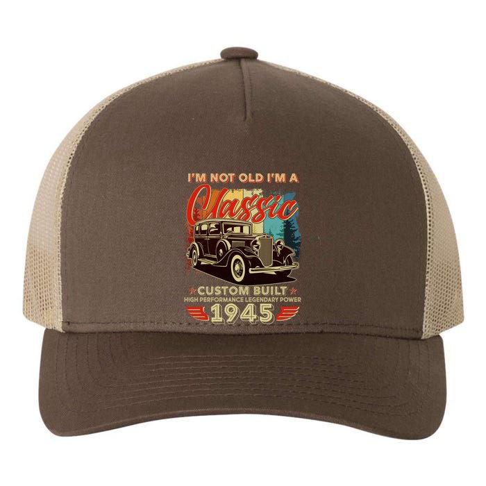 80th Birthday Im Not Old Im A Classic 1945 Custom Built Yupoong Adult 5-Panel Trucker Hat