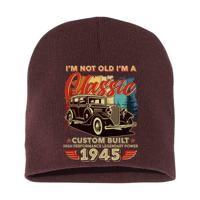 80th Birthday Im Not Old Im A Classic 1945 Custom Built Short Acrylic Beanie