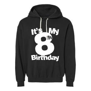 8th Birthday. Its My 8th Birthday 8 Year Old Birthday Garment-Dyed Fleece Hoodie