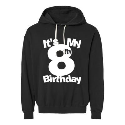 8th Birthday. Its My 8th Birthday 8 Year Old Birthday Garment-Dyed Fleece Hoodie