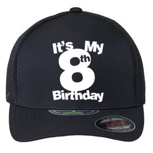 8th Birthday. Its My 8th Birthday 8 Year Old Birthday Flexfit Unipanel Trucker Cap