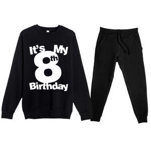 8th Birthday. Its My 8th Birthday 8 Year Old Birthday Premium Crewneck Sweatsuit Set