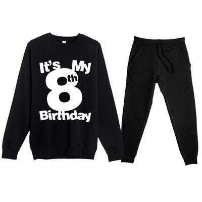 8th Birthday. Its My 8th Birthday 8 Year Old Birthday Premium Crewneck Sweatsuit Set