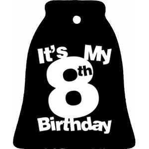 8th Birthday. Its My 8th Birthday 8 Year Old Birthday Ceramic Bell Ornament