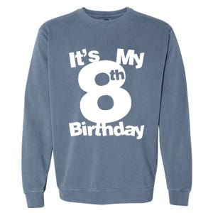 8th Birthday. Its My 8th Birthday 8 Year Old Birthday Garment-Dyed Sweatshirt