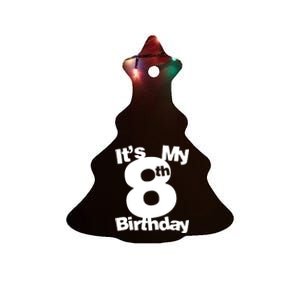 8th Birthday. Its My 8th Birthday 8 Year Old Birthday Ceramic Tree Ornament