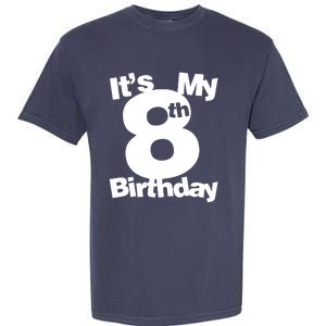 8th Birthday. Its My 8th Birthday 8 Year Old Birthday Garment-Dyed Heavyweight T-Shirt