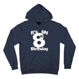 8th Birthday. Its My 8th Birthday 8 Year Old Birthday Hoodie