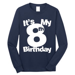 8th Birthday. Its My 8th Birthday 8 Year Old Birthday Long Sleeve Shirt