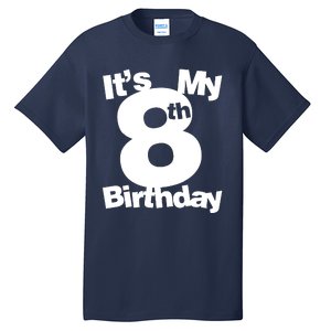 8th Birthday. Its My 8th Birthday 8 Year Old Birthday Tall T-Shirt