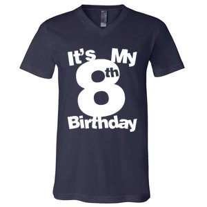 8th Birthday. Its My 8th Birthday 8 Year Old Birthday V-Neck T-Shirt