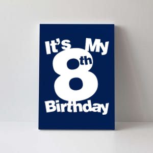 8th Birthday. Its My 8th Birthday 8 Year Old Birthday Canvas