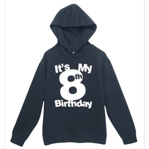 8th Birthday. Its My 8th Birthday 8 Year Old Birthday Urban Pullover Hoodie